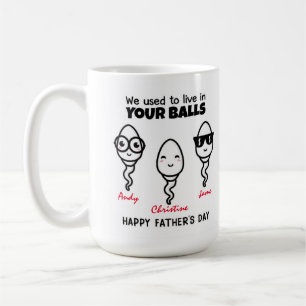 Personalised Dad we used to live in your balls Coffee Mug