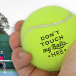 Personalised Don't Touch My Tennis Balls<br><div class="desc">"Don't touch my balls" quote on tennis balls with your monogram. Gross humour ...  or taking social distancing tennis rules seriously,  as indicated by the Nassau County Florida official's announcement. Perhaps both at the same time.</div>