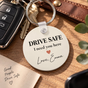 Personalised Drive Safe I Need You Here Keychain