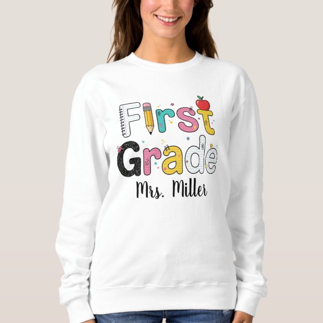 Personalised First Grade Teacher Shirt, Custom 1st Sweatshirt (Front)