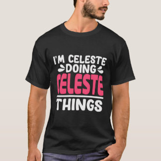 Personalised First Name I'M Celeste Doing Celeste  T-Shirt