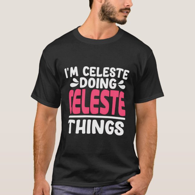 Personalised First Name I'M Celeste Doing Celeste  T-Shirt (Front)