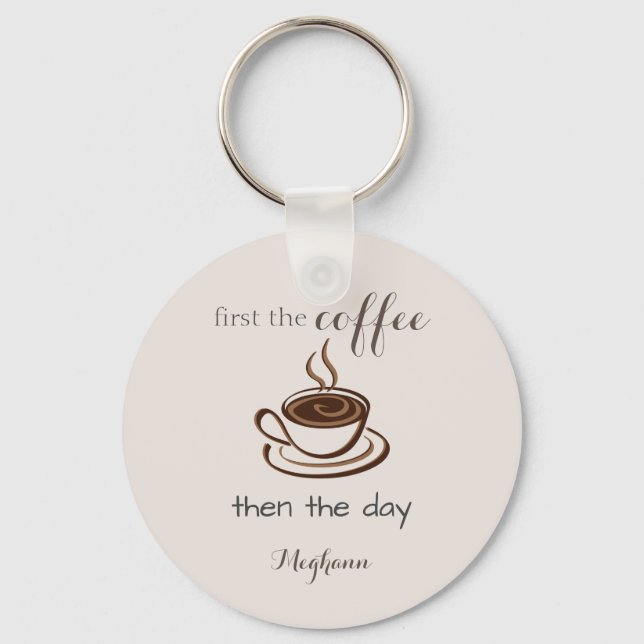 Personalised First the Coffee Then the Day Cute Key Ring (Front)