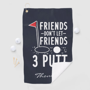 Personalised Friends Don't Let Friends 3 Putt Golf Towel