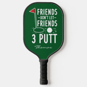 Personalised Friends Don't Let Friends 3 Putt Pickleball Paddle