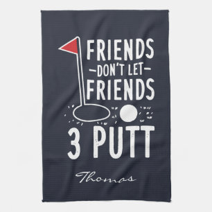 Personalised Friends Don't Let Friends 3 Putt Tea Towel