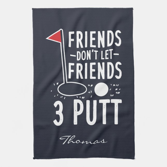 Personalised Friends Don't Let Friends 3 Putt Tea Towel (Vertical)