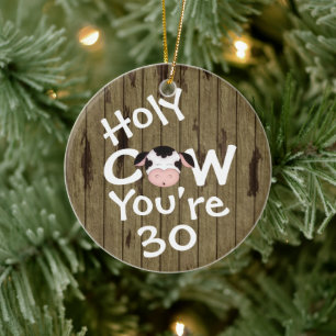 Personalised Funny Holy Cow 30th Birthday Humourou Ceramic Tree Decoration