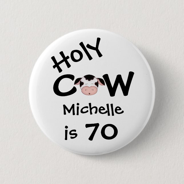 Personalised Funny Holy Cow 70th Birthday Button (Front)