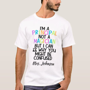 Personalised Funny Principal Not a Magician T-Shirt