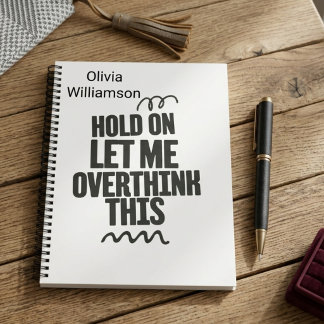 Personalised Funny Relatable Quote hold on let me Notebook
