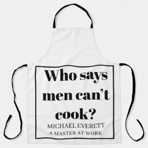 Personalised Funny who says men can’t cook Apron