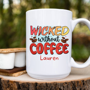 Personalised Funny  Wicked Without Coffee Mug