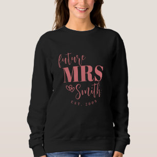 Personalised Future Mrs. Customised Bride To Be Sweatshirt