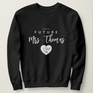 Personalised Future Mrs Sweatshirt , i said yes 
