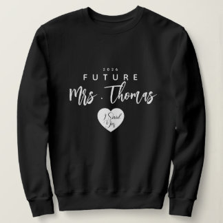 Personalised Future Mrs Sweatshirt , i said yes 