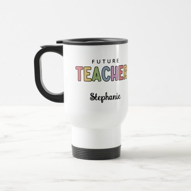 Personalised Future Teacher Colourful Cute Travel Mug (Left)