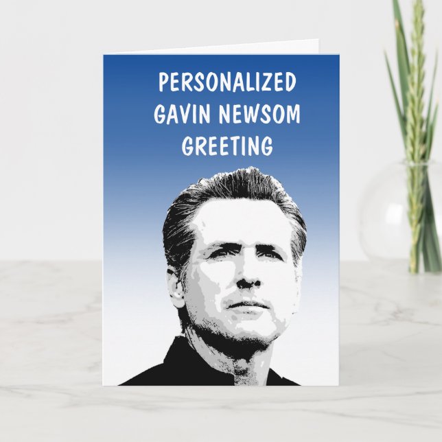 Personalised Gavin Newsom Greeting Card (Front)