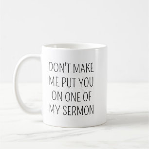 Personalised Gifts, Don't Make Me Put You In One O Coffee Mug