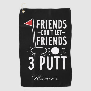 Personalised Golfing Don't Let Friends 3 Putt Golf Towel