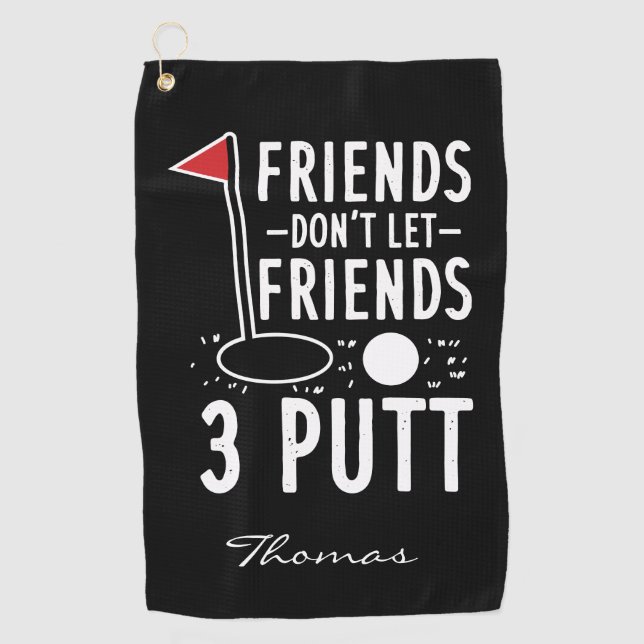 Personalised Golfing Don't Let Friends 3 Putt Golf Towel (Front)