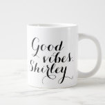 Personalised Good Vibes Shirley Happy Uplifting Large Coffee Mug<br><div class="desc">Message: Personalise this Good Vibes design for yourself and your friends! Makes a perfect and thoughtful gift for anyone who loves positivity ❤ Design elements: Customisable handwriting-style text on a customisable background. Default text reads "Good vibes, Shirley". Please note: (1) You can customise the background colour, text content, text colour,...</div>