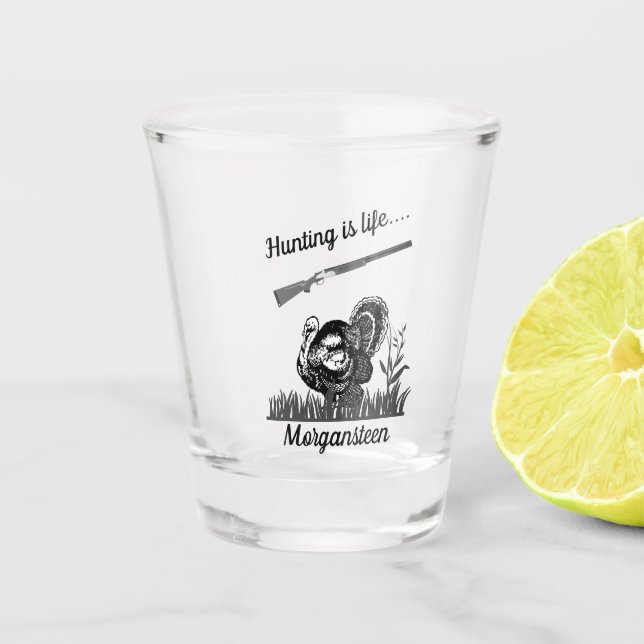Personalised Hunting Is Life Turkey and Shotgun Shot Glass (Front)