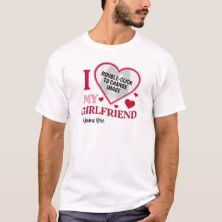 Personalised I Love My Girlfriend Name Photo Heart T-Shirt
