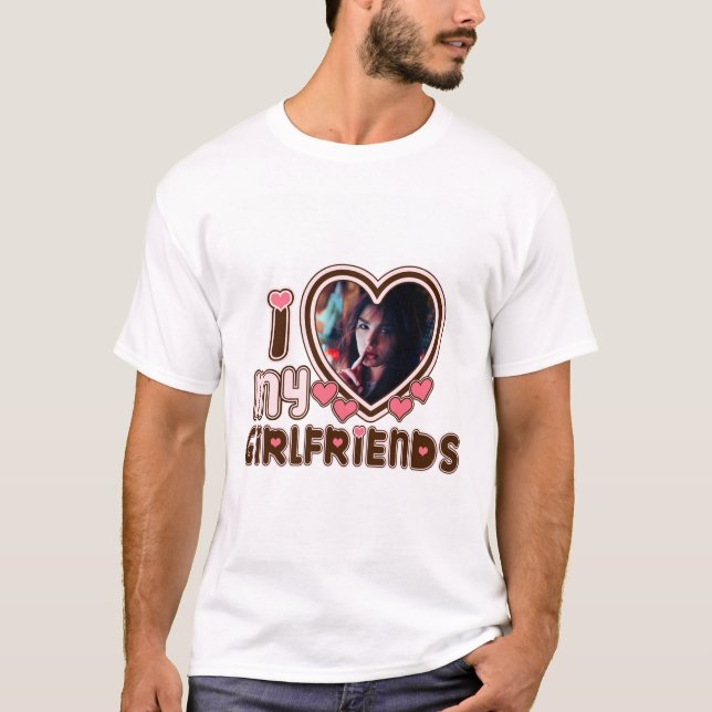 Personalised I Love My Girlfriend With CustomPhoto T-Shirt (Front)
