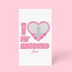 Personalised I Love My Husband – Add Photo & Name Appointment Card