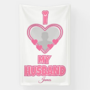 Personalised I Love My Husband – Add Photo & Name Banner