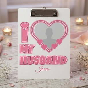 Personalised I Love My Husband – Add Photo & Name Clipboard