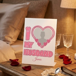 Personalised I Love My Husband – Add Photo & Name Pedestal Sign