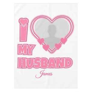 Personalised I Love My Husband – Add Photo & Name Tablecloth