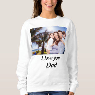 Personalised I Love you Dad Photo  Sweatshirt