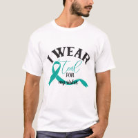 Personalised I wear Teal for my Ovarian Cancer 