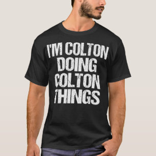 Personalised I'm Colton Doing Colton Things  T-Shirt