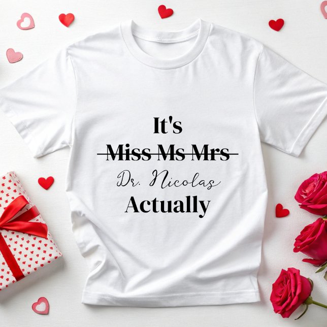 Personalised Its Dr Actually Phd New Doctor Est MD T-Shirt (Creator Uploaded)