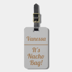 Personalised It's Nacho Bag Funny Luggage Tag