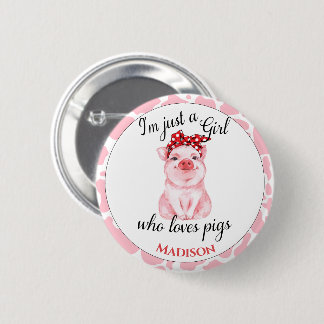 Personalised Just a Girl Who Loves Pigs 6 Cm Round Badge