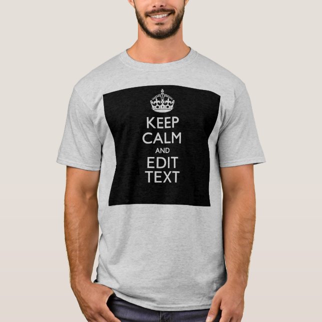 Personalised Keep Calm And Edit Text on Black T-Shirt (Front)