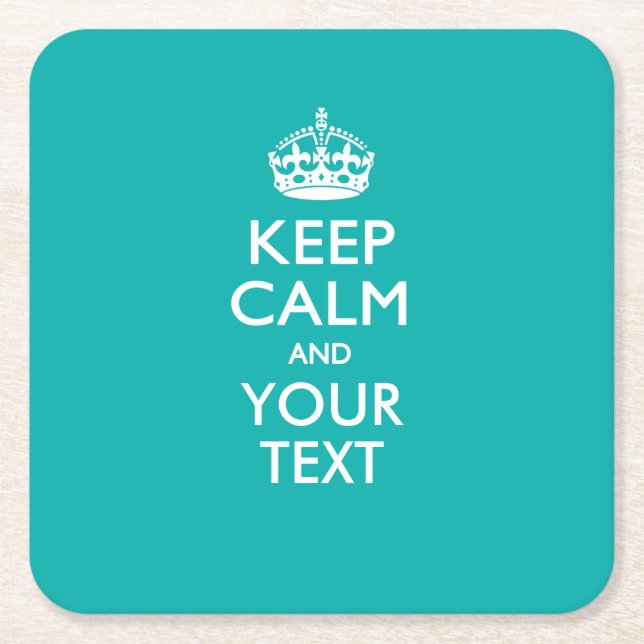 Personalised KEEP CALM AND Your Text for Turquoise Square Paper Coaster (Front)