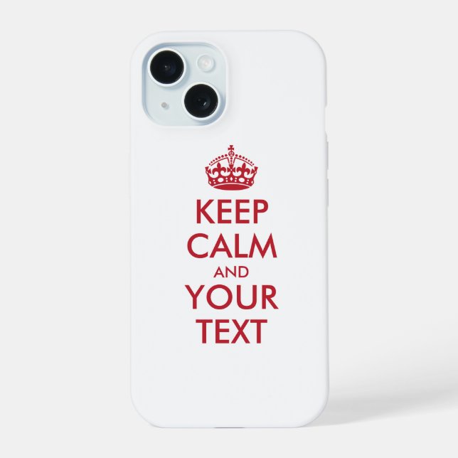 Personalised KEEP CALM and YOUR TEXT iPhone 15 Case (Back)