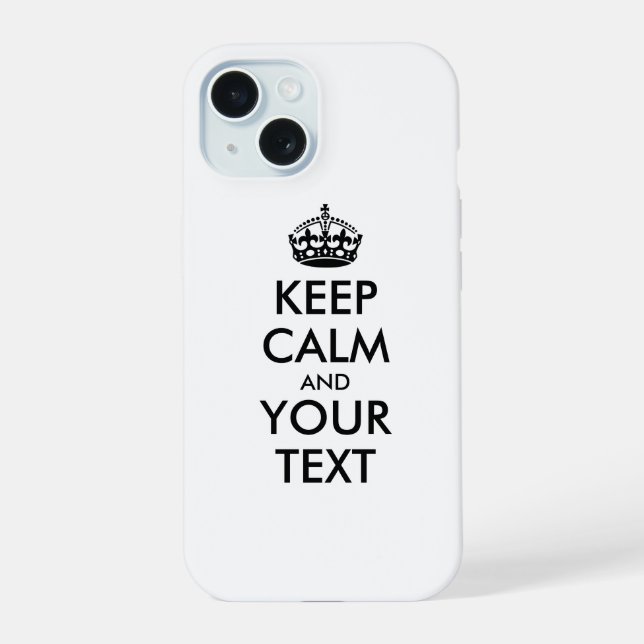 Personalised KEEP CALM and YOUR TEXT iPhone 15 Case (Back)
