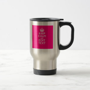Personalised KEEP CALM AND Your Text on Fuchsia Travel Mug