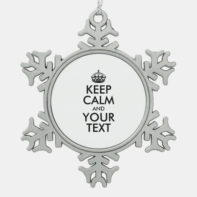 Personalised KEEP CALM and YOUR TEXT Snowflake Pewter Christmas Ornament (Front)