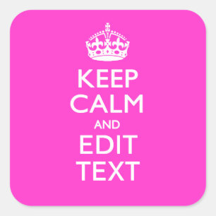 Personalised KEEP CALM AND Your Text Vibrant Pink Square Sticker