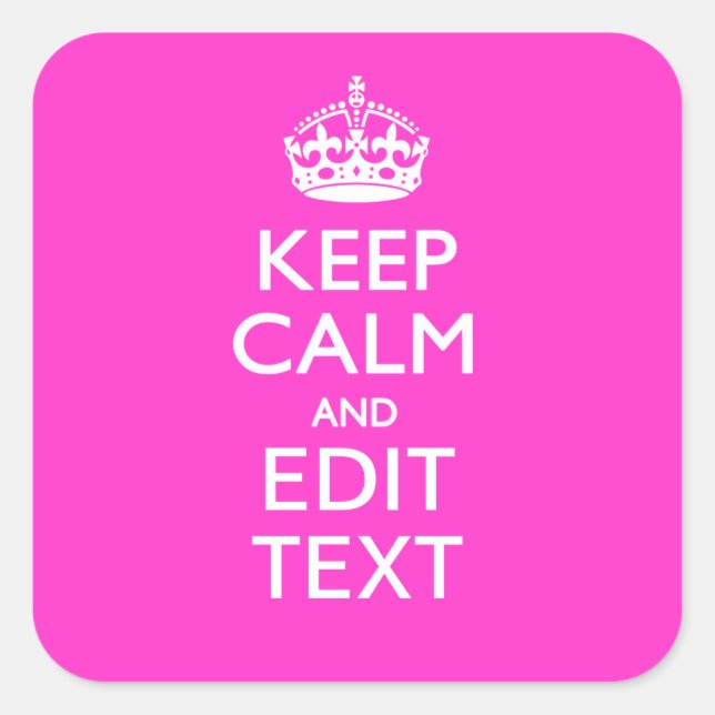 Personalised KEEP CALM AND Your Text Vibrant Pink Square Sticker (Front)