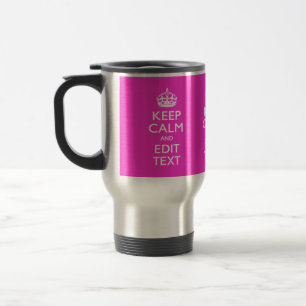 Personalised KEEP CALM AND Your Text Vibrant Pink Travel Mug
