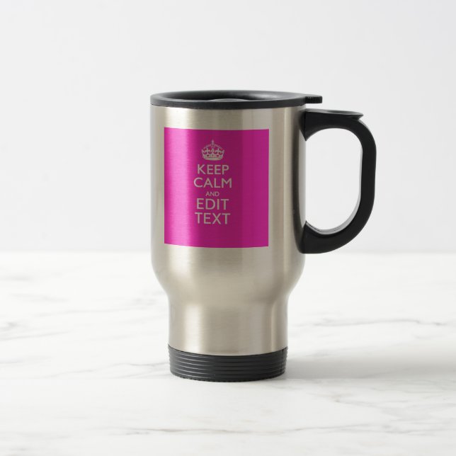 Personalised KEEP CALM AND Your Text Vibrant Pink Travel Mug (Right)